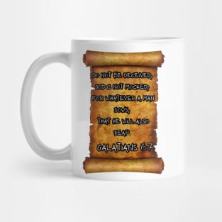 REAP WHAT YOU SOW GALATIONS 6:7 ROLL SCROLL Mug